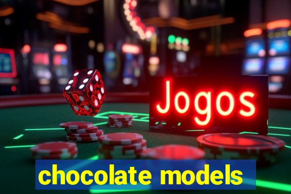 chocolate models